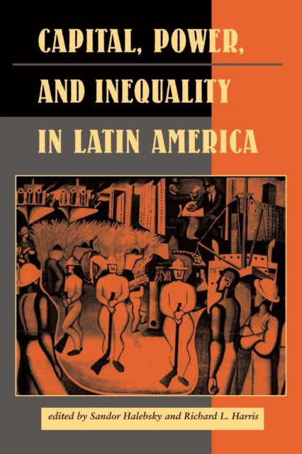 Book cover of: Capital, Power, And Inequality In Latin America