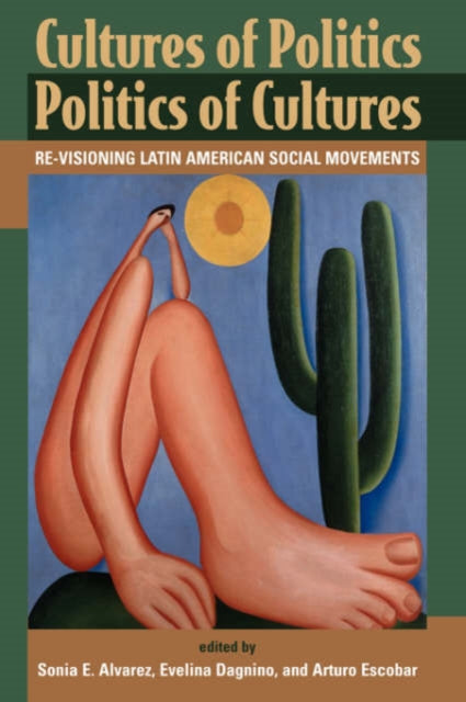 Book cover of: Cultures Of Politics/politics Of Cultures. By: Sonia E. Alvarez