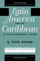 Book cover of: Latin America And The Caribbean In The International System. By: G. Pope Atkins