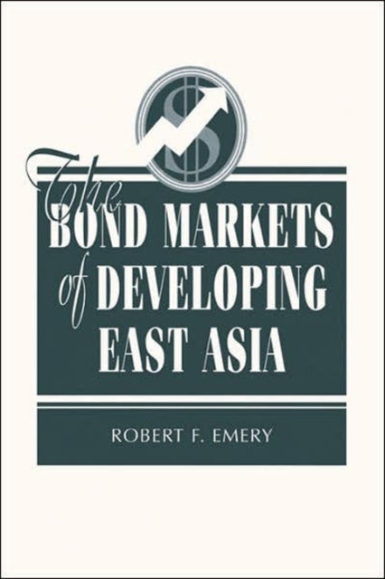Book cover of: Bond Markets Of Developing East Asia. By: Robert F. Emery