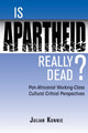 Book cover of: Is Apartheid Really Dead? Pan Africanist Working Class Cultural Critical Perspectives. By: Julian Kunnie