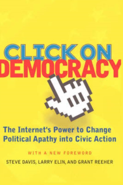 Book cover of: Click On Democracy. By: Grant Reeher