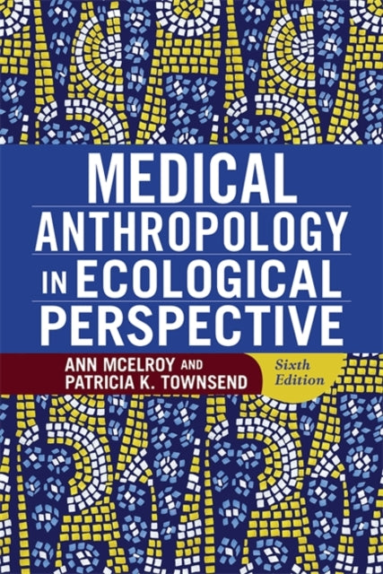 Book cover of: Medical Anthropology in Ecological Perspective. By: Ann McElroy