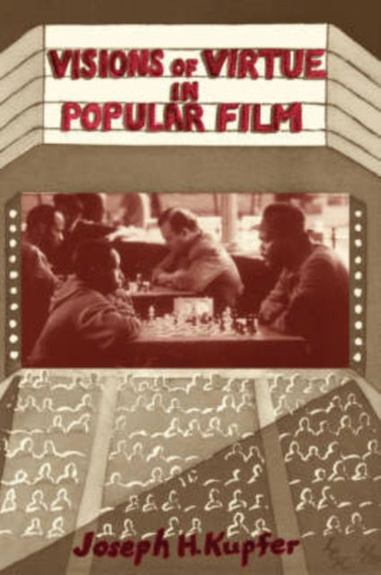 Book cover of: Visions Of Virtue In Popular Film. By: Joseph Kupfer