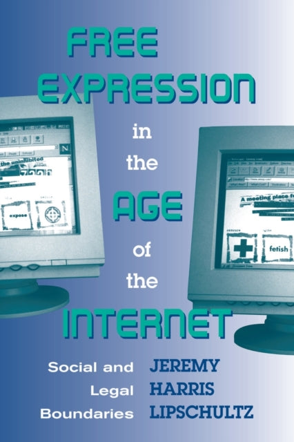 Book cover of: Free Expression in the Age of the Internet. By: Jeremy Lipschultz