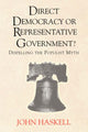 Book cover of: Direct Democracy Or Representative Government? Dispelling The Populist Myth. By: John Haskell