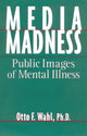 Book cover of: Media Madness. By: Otto F. Wahl