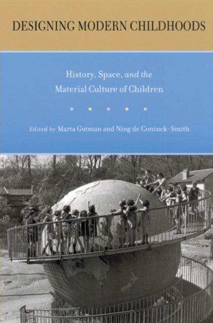 Book cover of: Designing Modern Childhoods