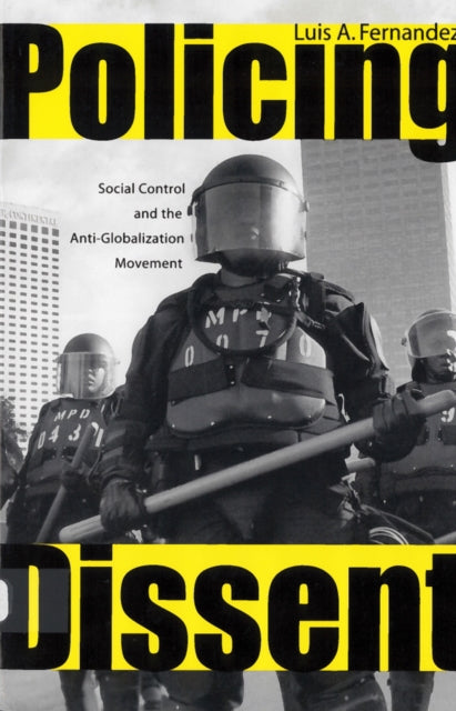Book cover of: Policing Dissent. By: Luis A. Fernandez, Luis Alberto Fernandez
