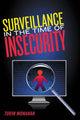 Book cover of: Surveillance in the Time of Insecurity. By: Torin Monahan