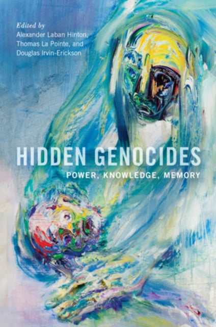 Book cover of: Hidden Genocides. By: Alexander Laban Hinton