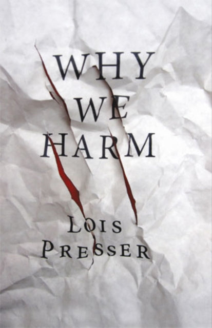 Book cover of: Why We Harm. By: Lois Presser