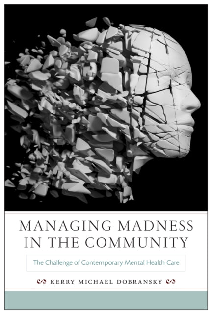 Book cover of: Managing Madness in the Community. By: Kerry Michael Dobransky