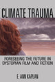 Book cover of: Climate Trauma. By: E. Ann Kaplan