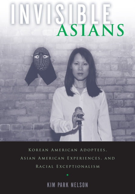 Book cover of: Invisible Asians. By: Kim Park Nelson