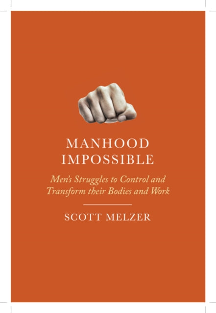 Book cover of: Manhood Impossible. By: Scott Melzer