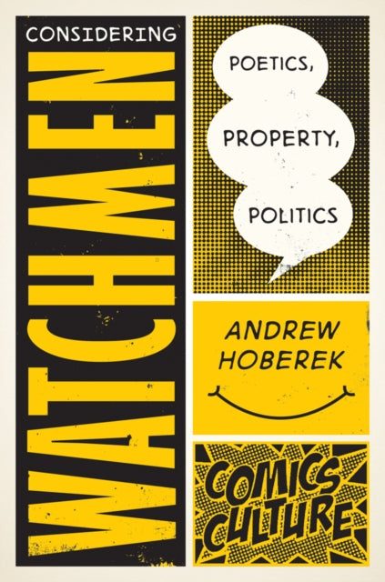 Book cover of: Considering Watchmen: Poetics, Property, Politics. By: Andrew Hoberek