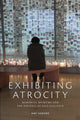 Book cover of: Exhibiting Atrocity. By: Amy Sodaro