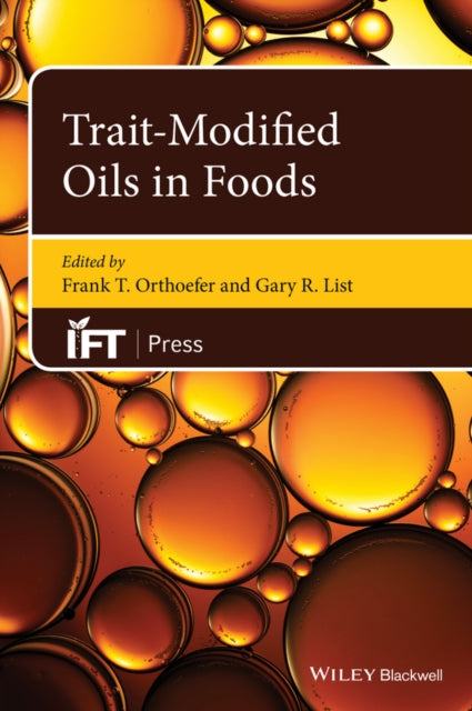 Book cover of: Trait-Modified Oils in Foods. By: Gary R. List