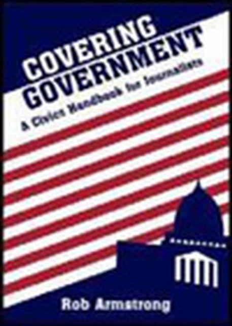 Book cover of: Covering Government. By: Rob Armstrong
