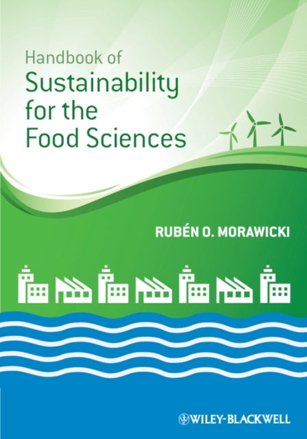 Book cover of: Handbook of Sustainability for the Food Sciences. By: Rubén O. Morawicki