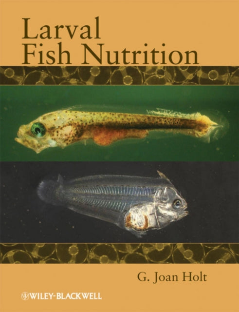 Book cover of: Larval Fish Nutrition. By: J. Holt