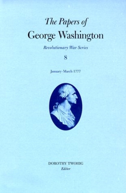 Book cover of: Papers of George Washington v.8; Revolutionary War Series;January-March 1777