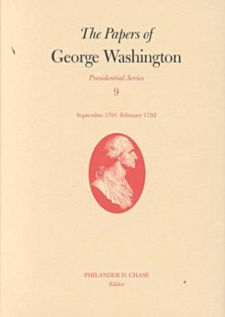 Papers of George Washington v.9; Presidential Series;September 1791-February 1792
