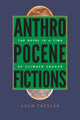 Book cover of: Anthropocene Fictions. By: Adam Trexler