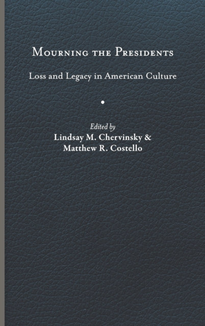 Book cover of: Mourning the Presidents. By: Lindsay M. Chervinsky