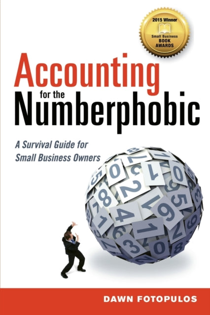Book cover of: Accounting for the Numberphobic. By: Dawn Fotopulos