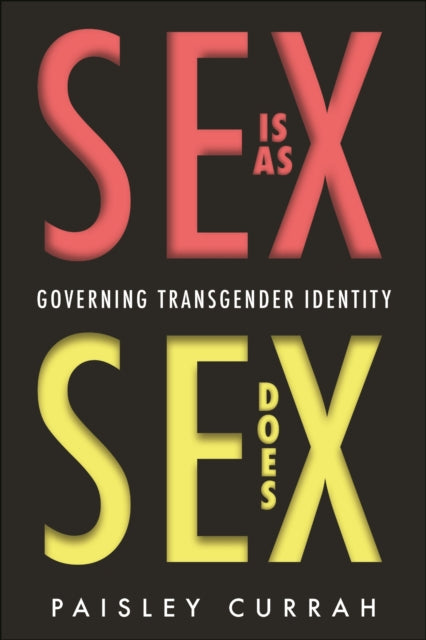 Book cover of: Sex Is As Sex Does. By: Paisley Currah