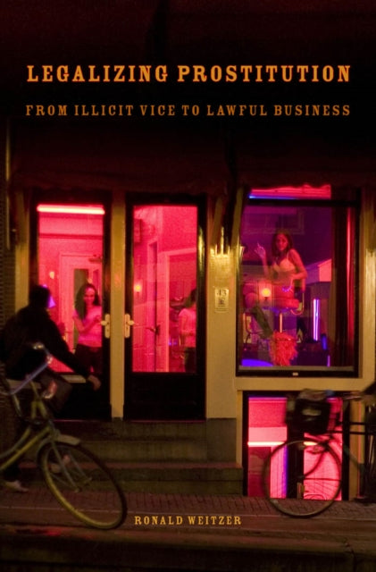 Book cover of: Legalizing Prostitution. By: Ronald Weitzer