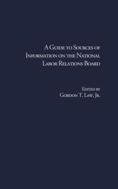 Book cover of: Guide to Sources of Information on the National Labor Relations Board