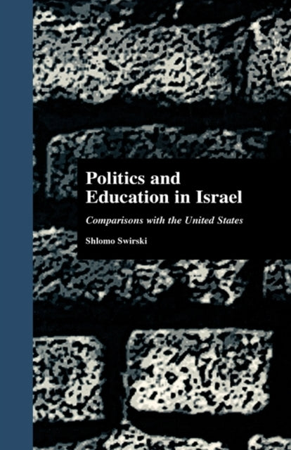 Book cover of: Politics and Education in Israel. By: Shlomo Swirski
