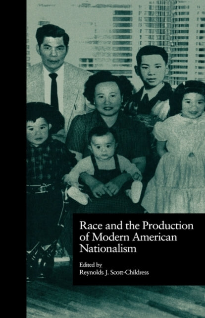 Book cover of: Race and the Production of Modern American Nationalism