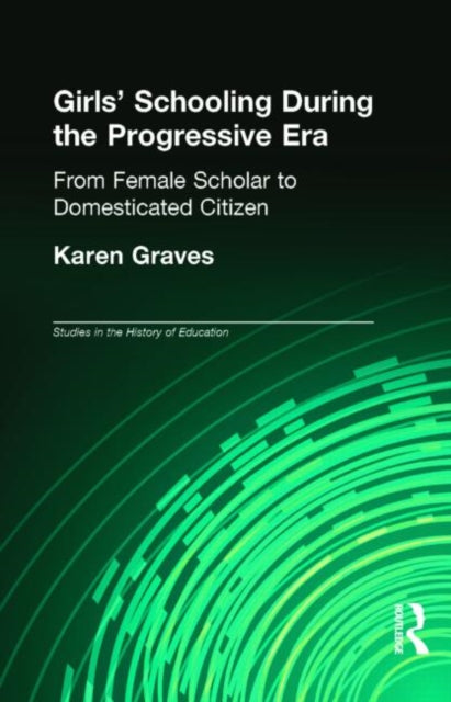 Book cover of: Girl's Schooling During The Progressive Era