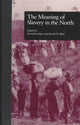 Book cover of: Meaning of Slavery in the North
