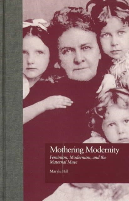 Book cover of: Mothering Modernity. By: Marylu Hill