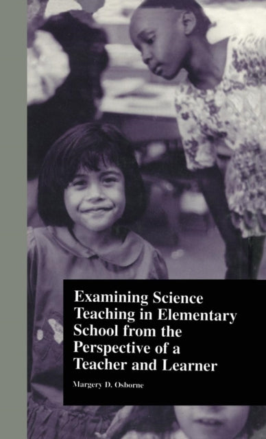 Book cover of: Examining Science Teaching in Elementary School from the Perspective of a Teacher and Learner