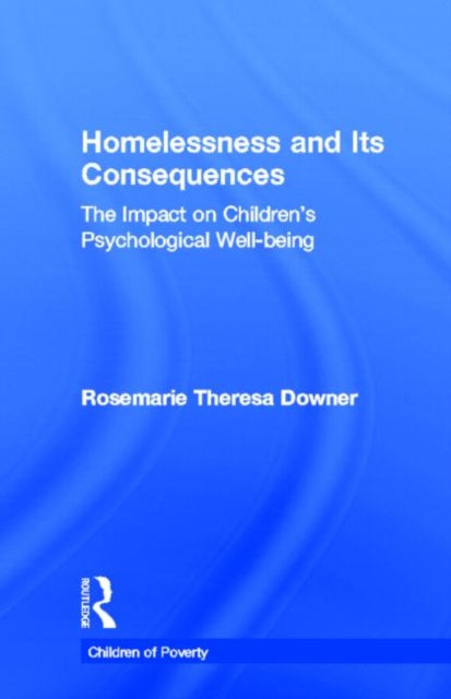 Book cover of: Homelessness and Its Consequences. By: Rosemari Downer