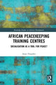 Book cover of: African Peacekeeping Training Centres. By: Anne Flaspöler