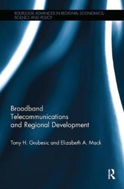 Book cover of: Broadband Telecommunications and Regional Development. By: Tony H. Grubesic