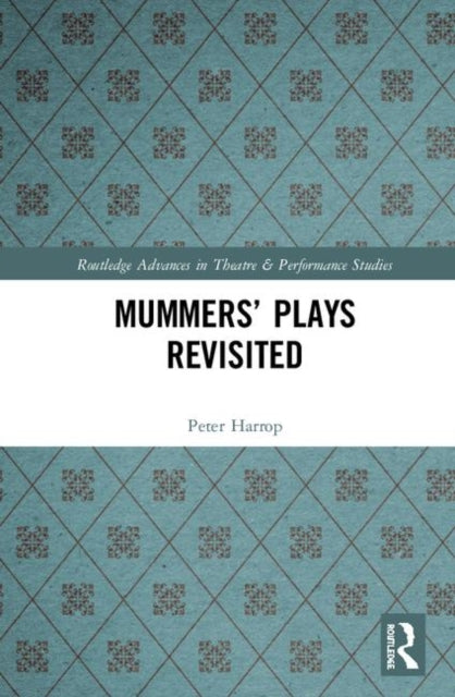 Book cover of: Mummers' Plays Revisited. By: Peter Harrop