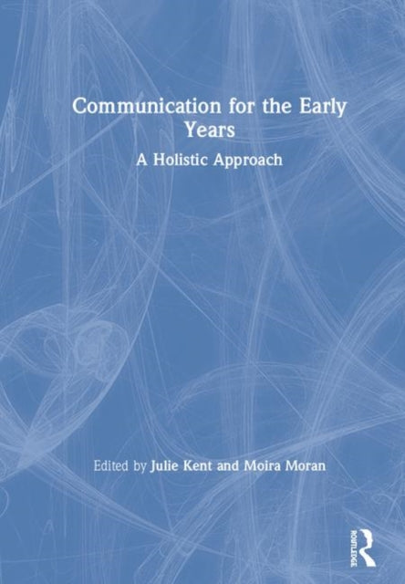Book cover of: Communication for the Early Years. By: Julie Kent