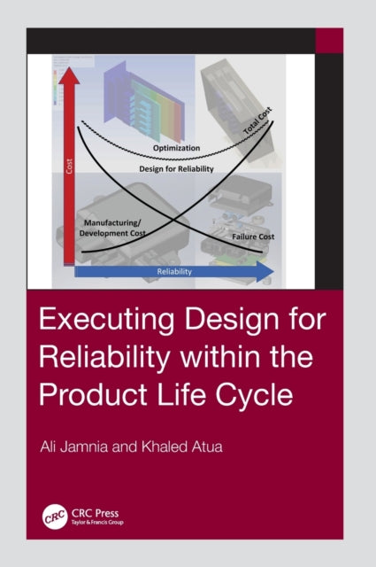 Book cover of: Executing Design for Reliability Within the Product Life Cycle. By: Ali Jamnia