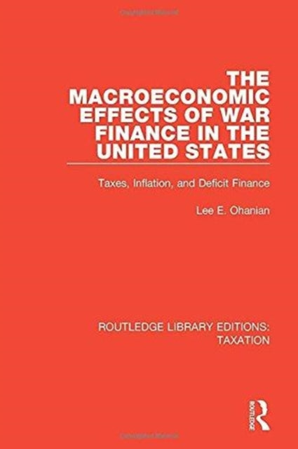 Book cover of: Macroeconomic Effects of War Finance in the United States. By: Lee E. Ohanian