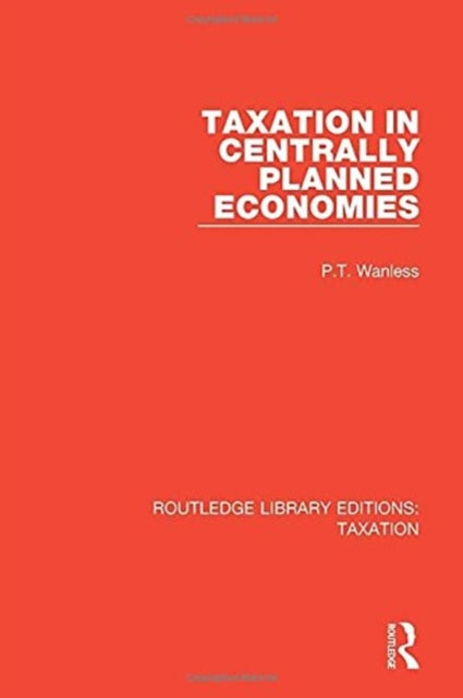 Book cover of: Taxation in Centrally Planned Economies. By: P. T. Wanless