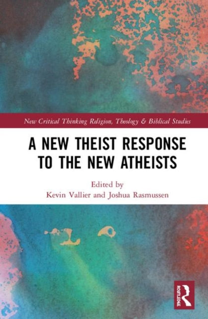 Book cover of: New Theist Response to the New Atheists. By: Kevin Vallier