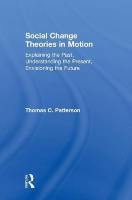 Book cover of: Social Change Theories in Motion. By: Thomas C. Patterson